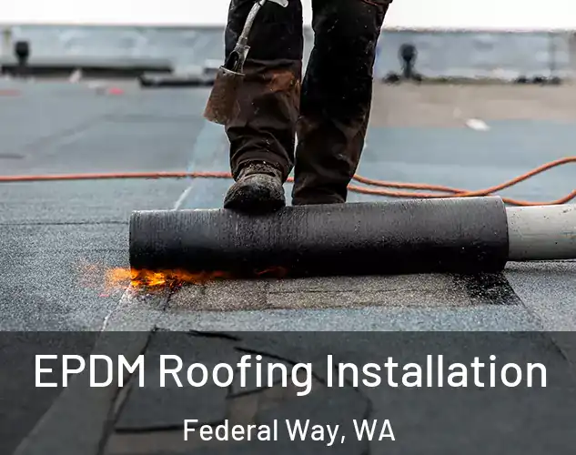 EPDM Roofing Installation Federal Way, WA