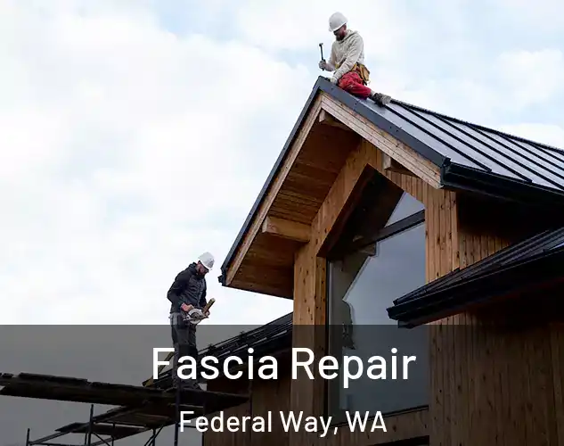  Fascia Repair Federal Way, WA