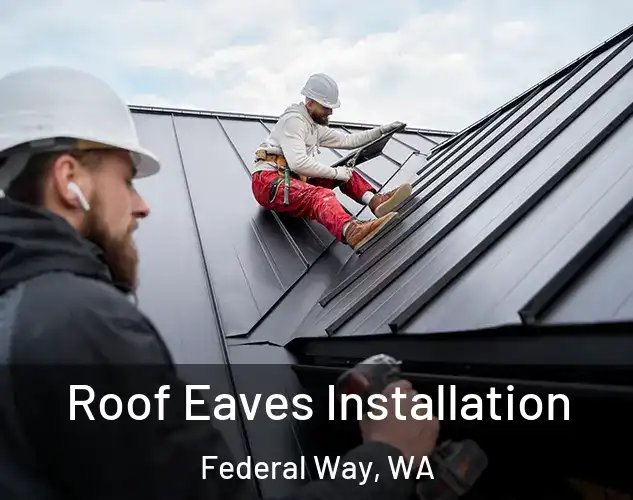  Roof Eaves Installation Federal Way, WA