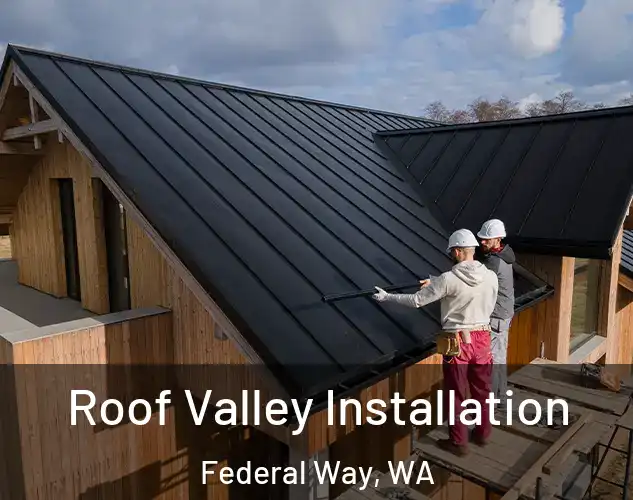  Roof Valley Installation Federal Way, WA