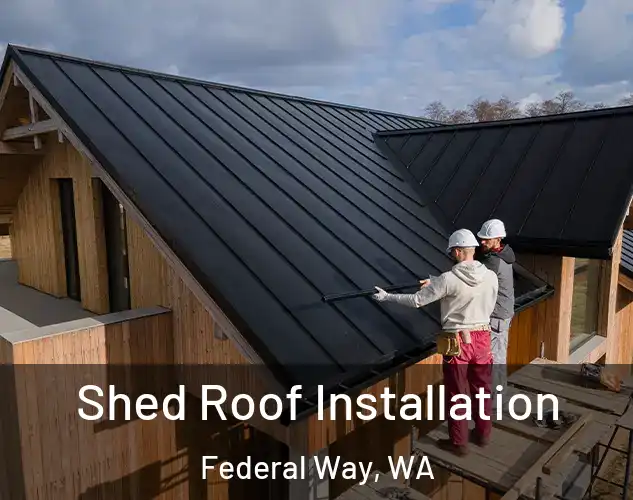  Shed Roof Installation Federal Way, WA