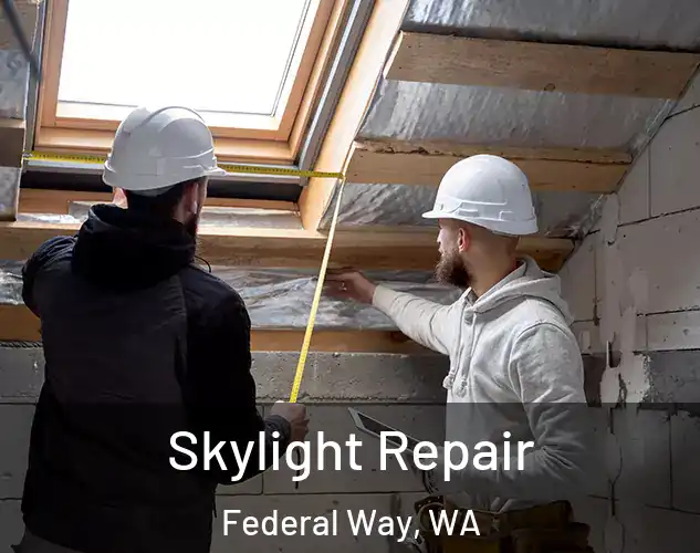  Skylight Repair Federal Way, WA