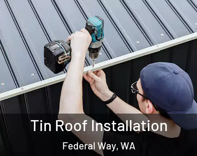  Tin Roof Installation Federal Way, WA
